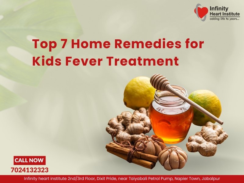 Top 7 Home Remedies for Kids Fever Treatment – natural ingredients like honey, ginger, lemon, cinnamon, and garlic shown on a table with Infinity Heart Institute logo