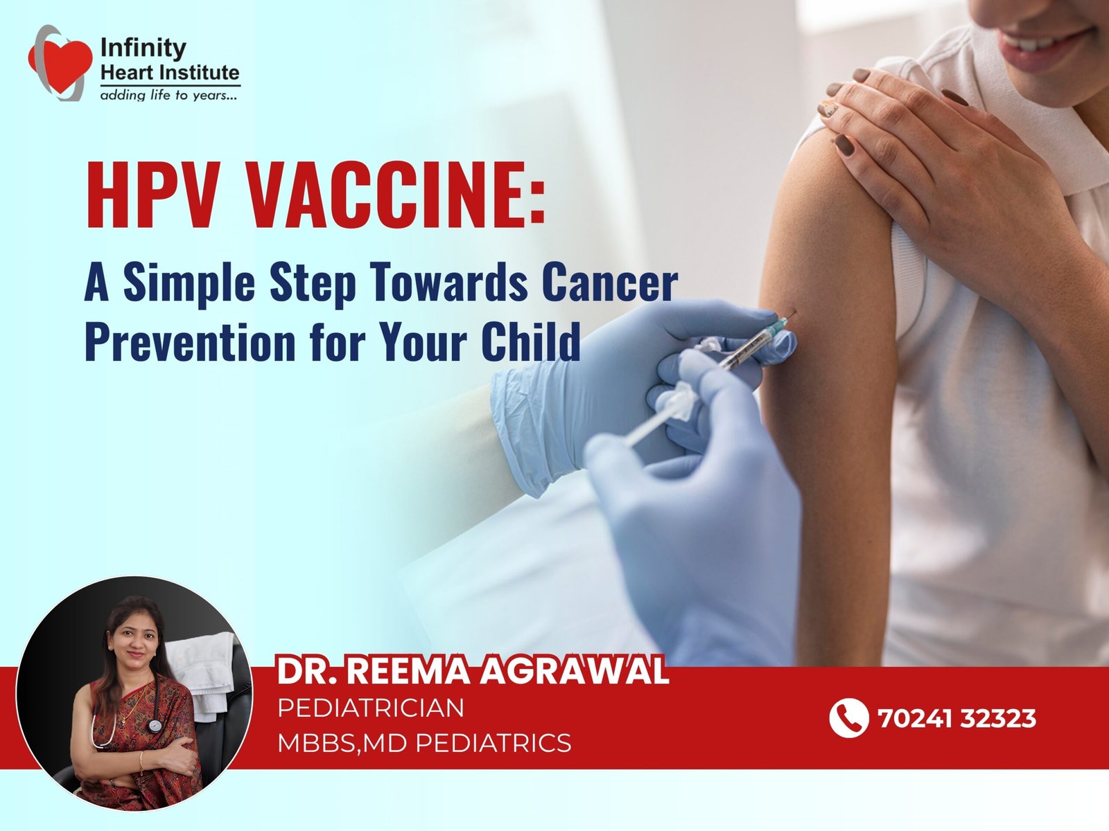 Poster about HPV vaccine awareness featuring Dr. Reema Agrawal, Pediatrician at Infinity Heart Institute, with a child receiving an HPV vaccine injection and the message “A Simple Step Towards Cancer Prevention for Your Child.